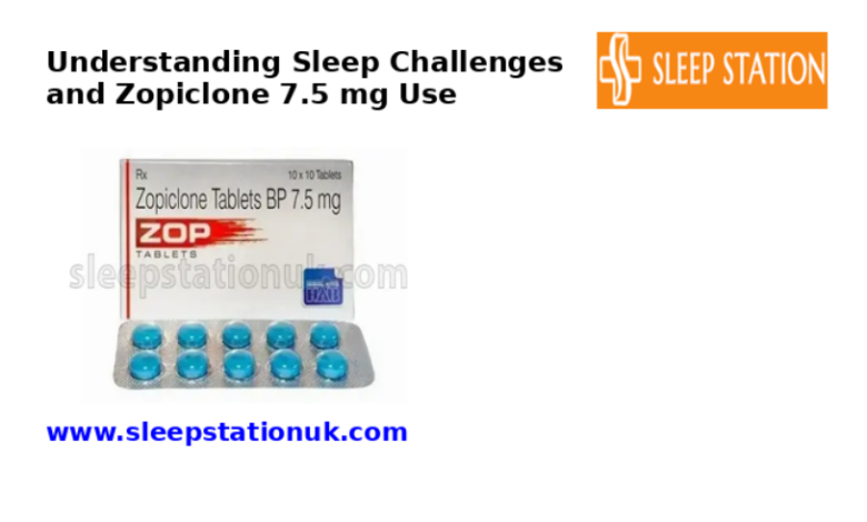 Understanding Sleep Challenges and Zopiclone 7.5 mg Use